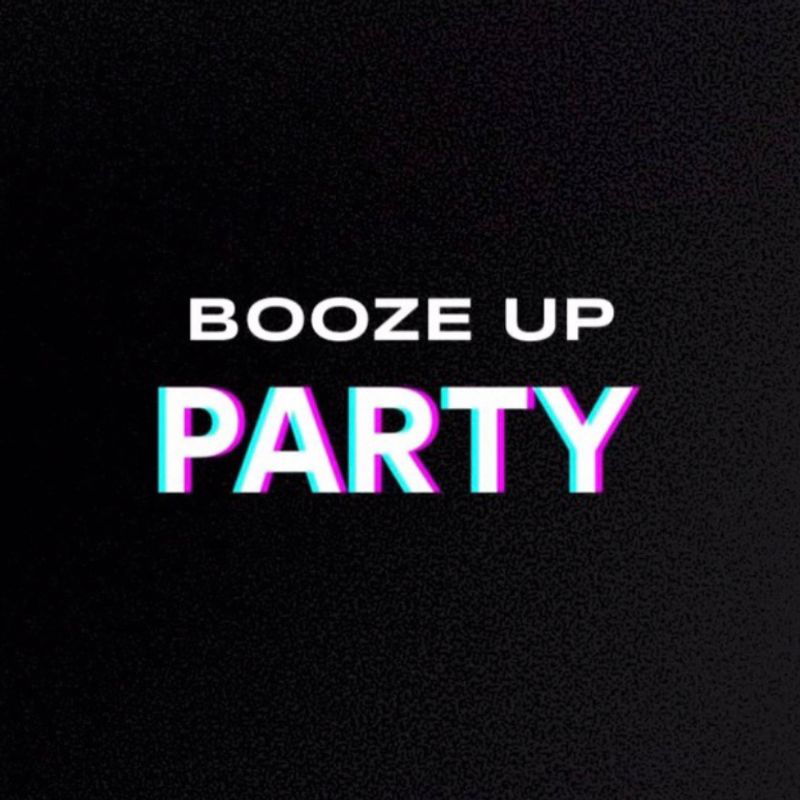 BOOZE UP PARTY